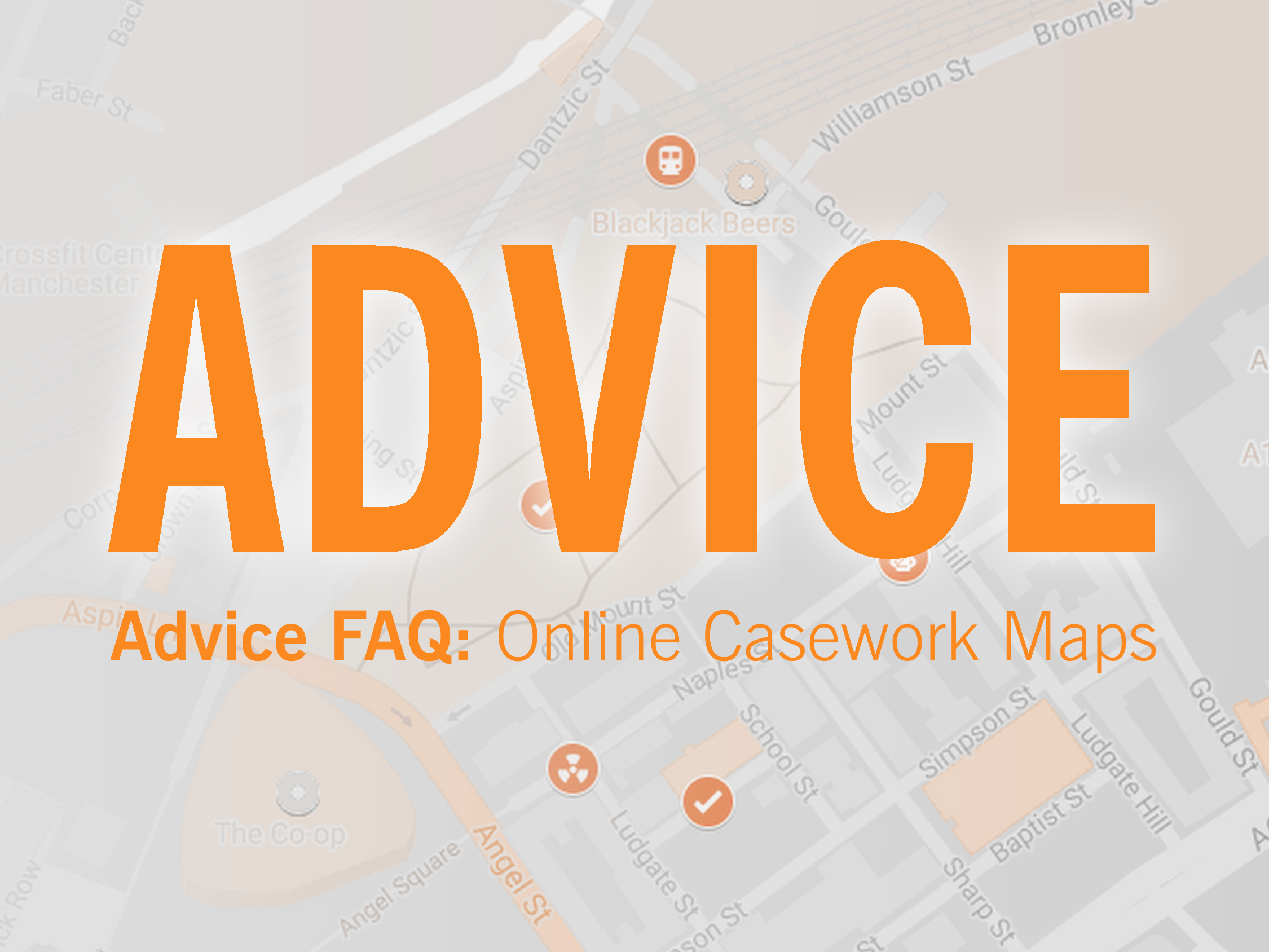 ADVICE: Online Casework Maps